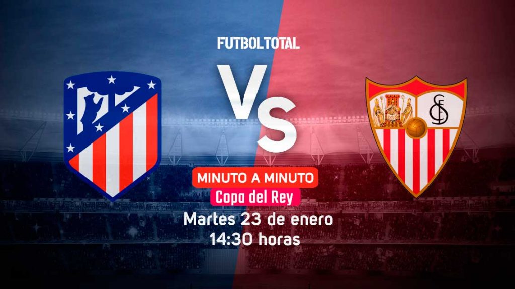 Sevilla vs Atlético de Madrid | Copa del Rey | EN VIVO: Minuto a minuto