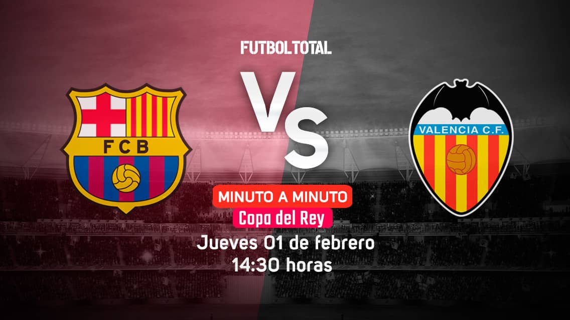 Barcelona vs Valencia | Copa del Rey 2018 | EN VIVO: Minuto a minuto