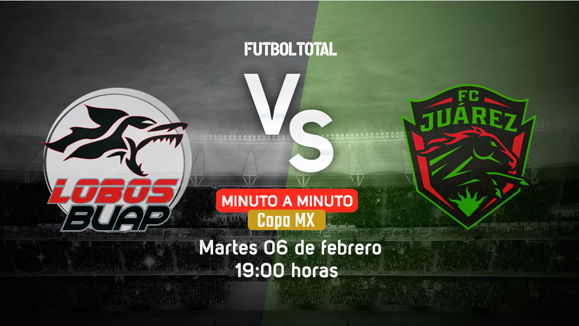 Lobos BUAP vs FC Juárez | Copa MX | EN VIVO: Minuto a minuto