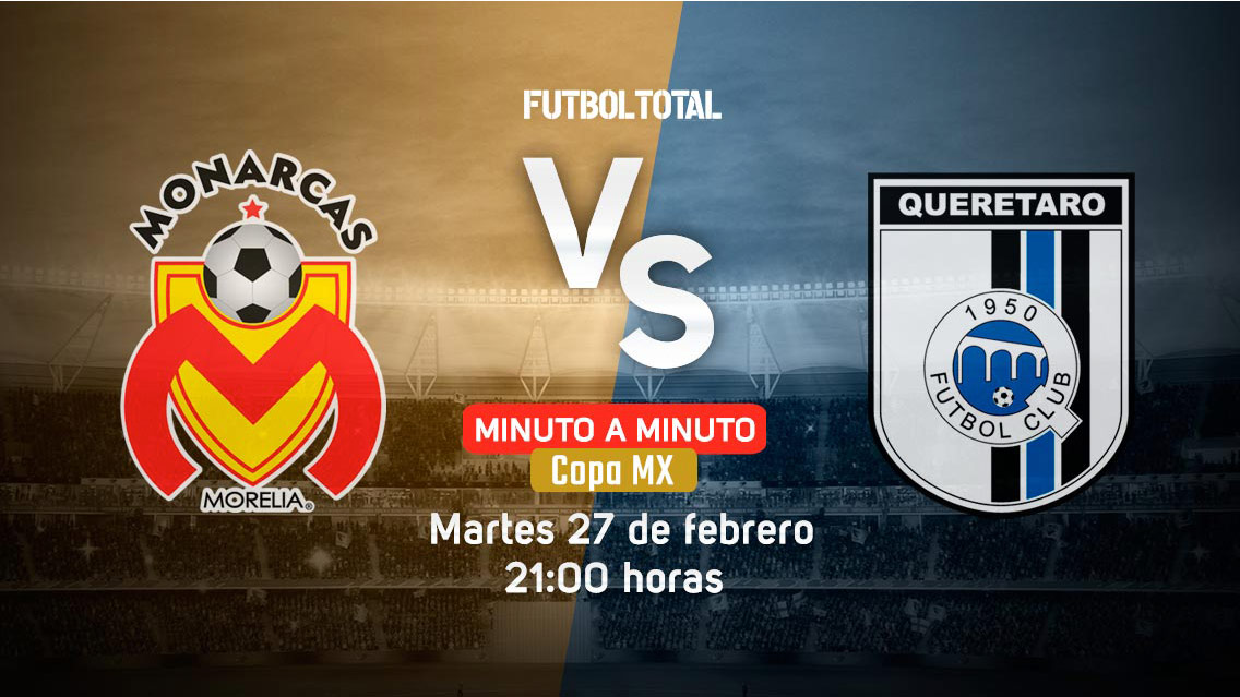 Monarcas Morelia vs Querétaro | Copa MX | EN VIVO: Minuto a minuto