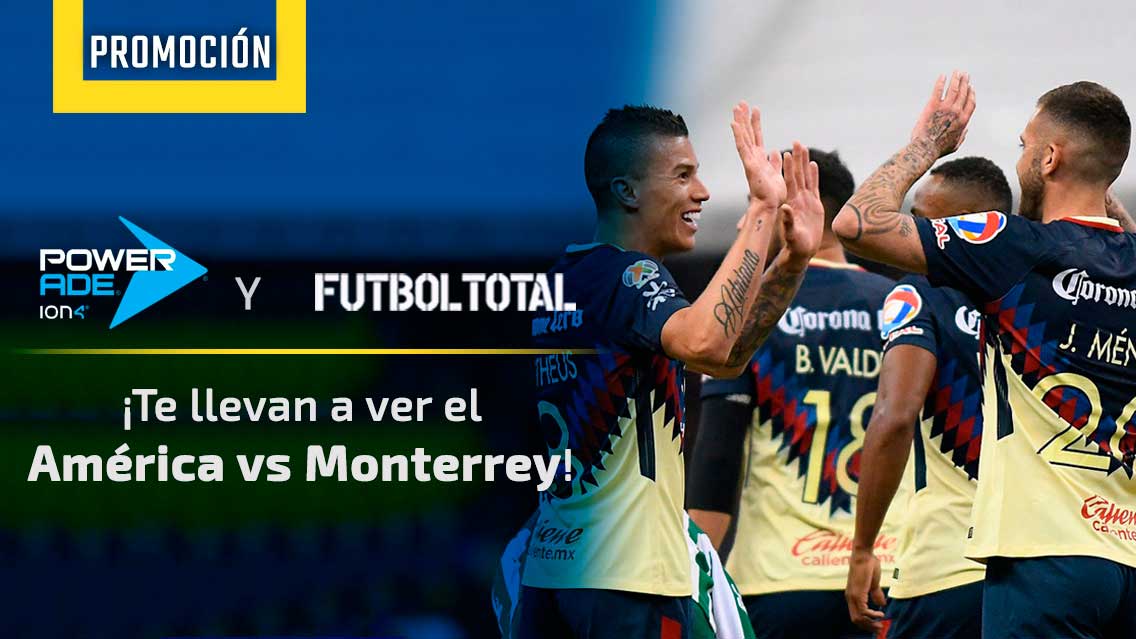 ¡Futbol Total y Powerade te invitan al América vs Monterrey!