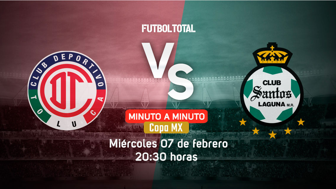 Toluca vs Santos | Copa MX | EN VIVO: Minuto a minuto