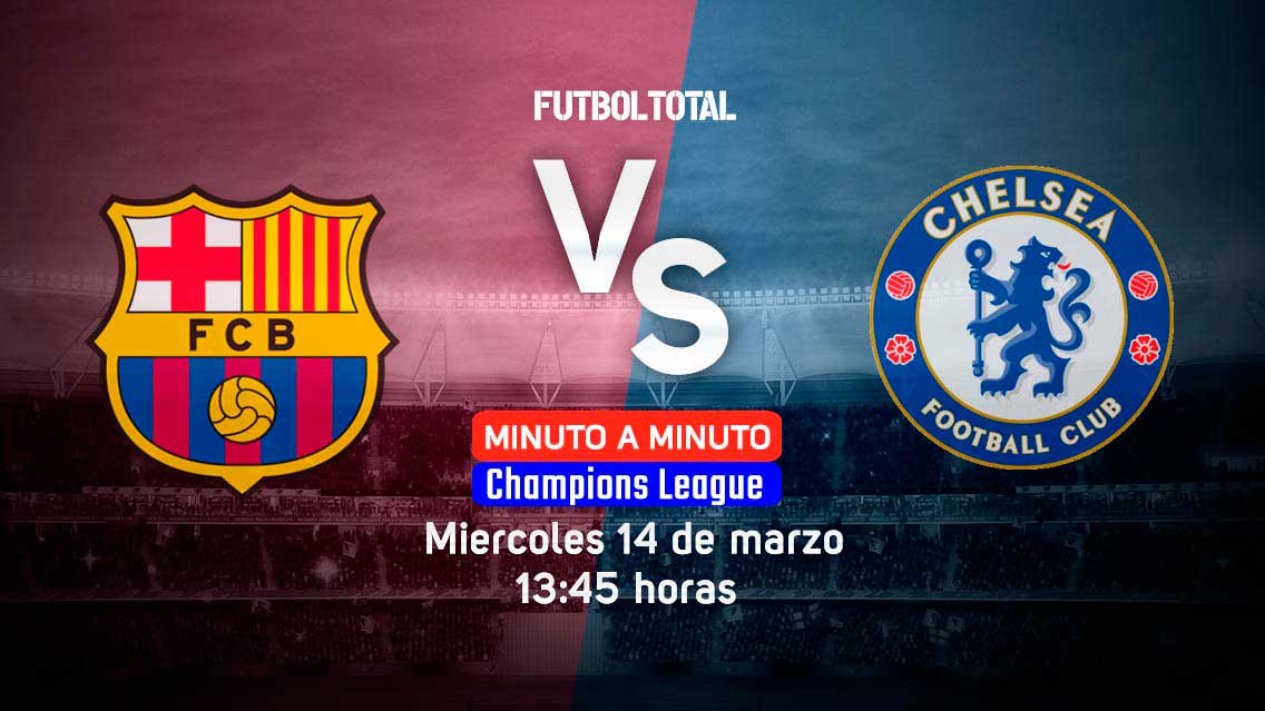 FC Barcelona vs Chelsea | Champions League 2018 | EN VIVO: Minuto a minuto
