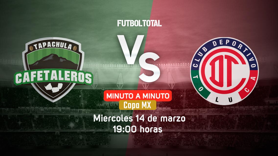 Cafetaleros vs Toluca | Copa MX | EN VIVO: Minuto a minuto