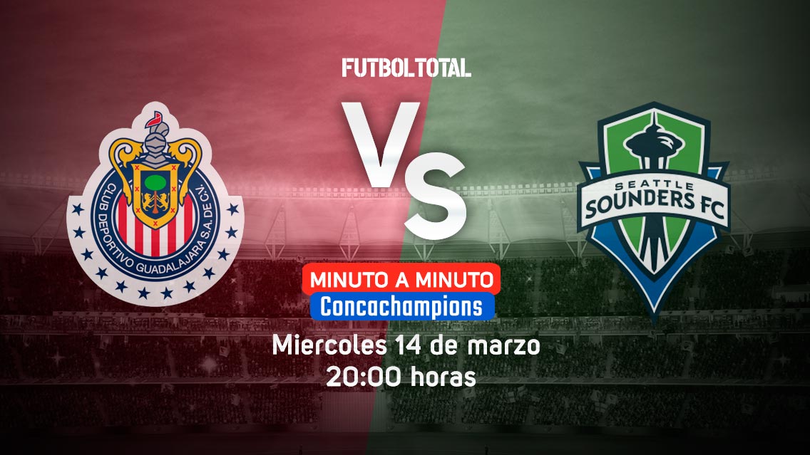 Chivas vs Seattle Sounders | Concachampions | EN VIVO: Minuto a minuto