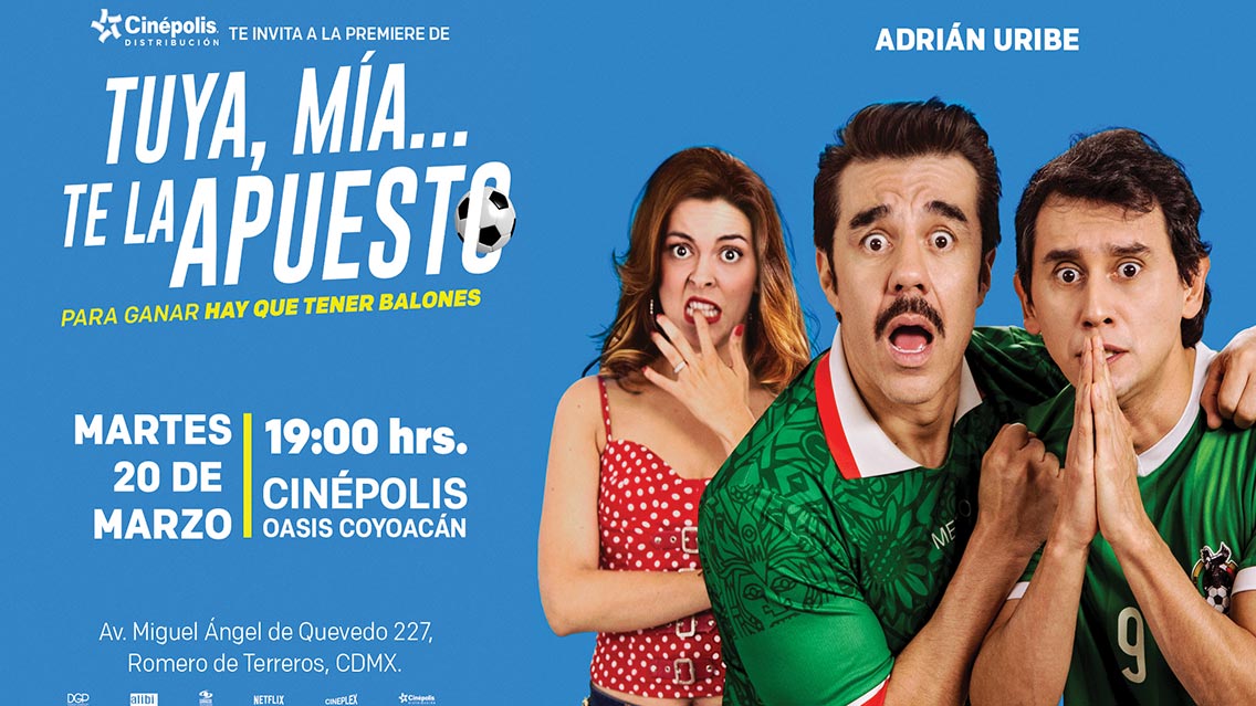 Cinepolis y Futbol Total te invitan a la Premier de “Tuya, mía, te la apuesto”