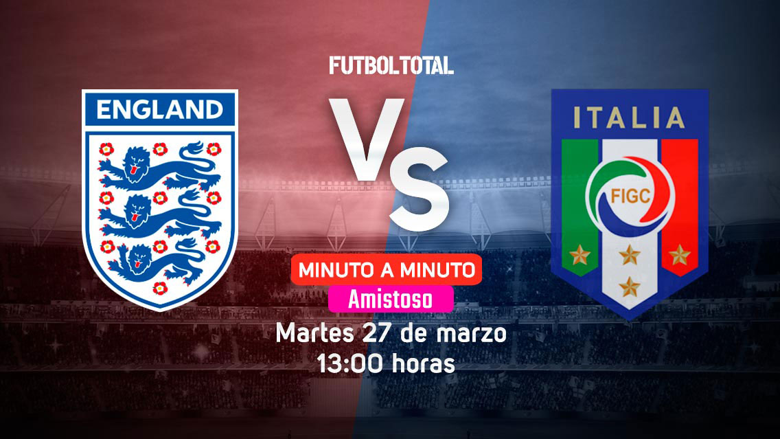 Inglaterra vs Italia | Fecha FIFA 2018 | EN VIVO: Minuto a minuto