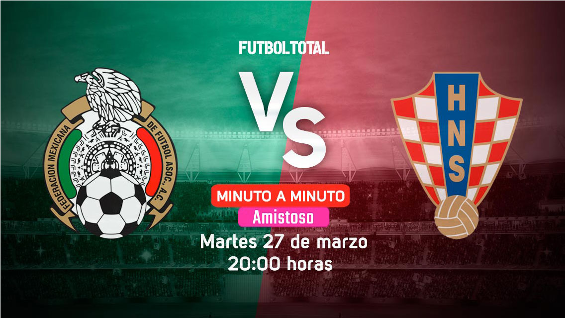 México vs Croacia | Partido Amistoso | EN VIVO: Minuto a Minuto