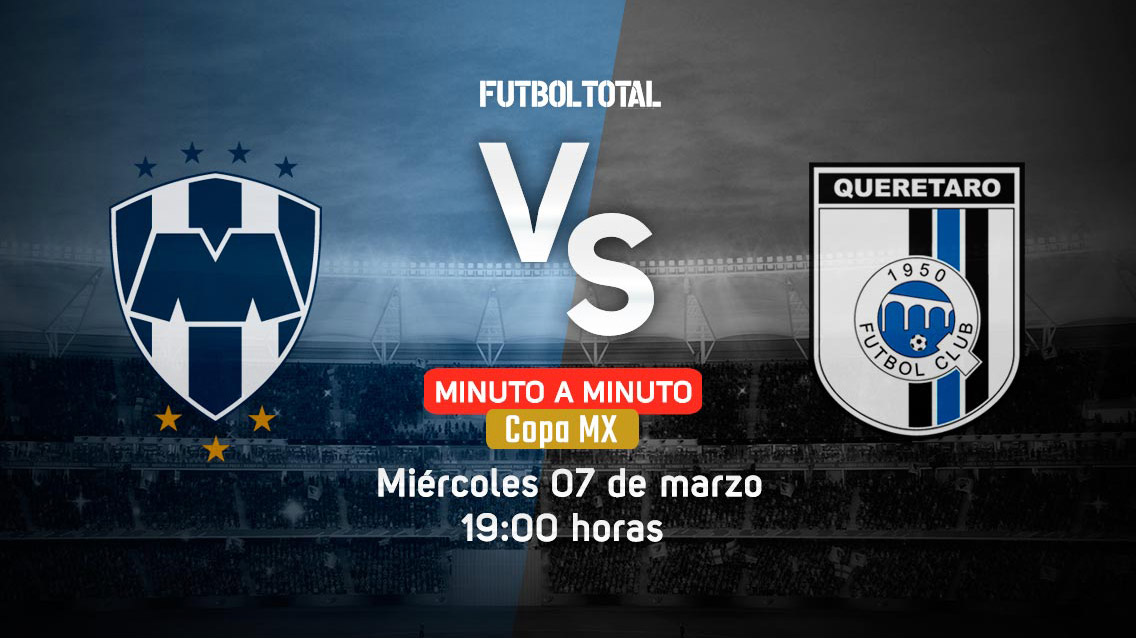 Monterrey vs Querétaro | Copa MX | EN VIVO: Minuto a minuto