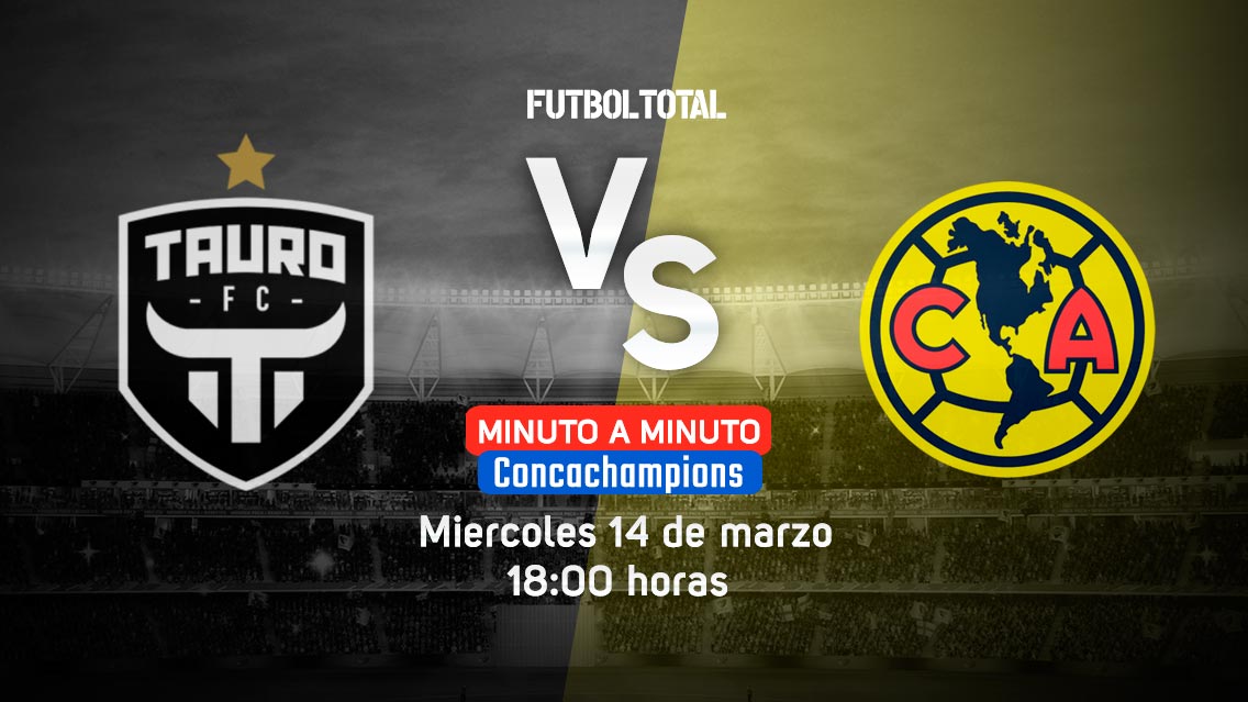 Tauro FC vs América | Concachampions 2018 | EN VIVO: Minuto a minuto