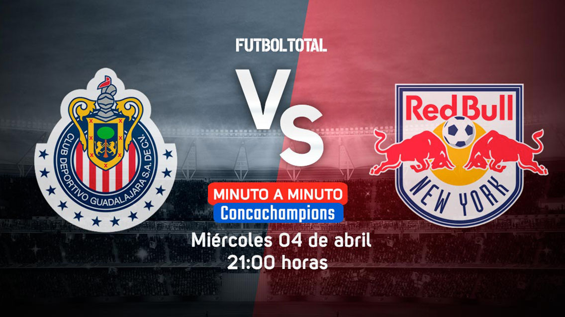 Chivas vs New York Red Bulls | Concachampions | EN VIVO: Minuto a minuto