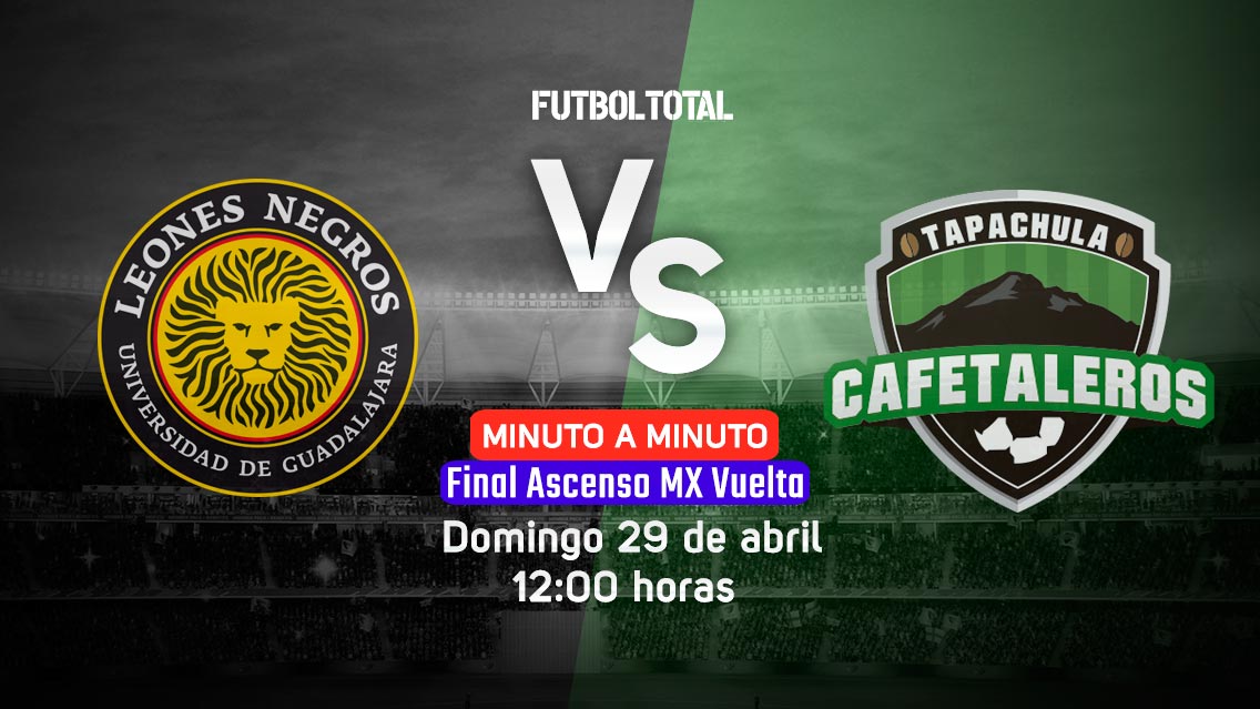 Leones Negros vs Cafetaleros | Final Ascenso MX | EN VIVO: Minuto a minuto