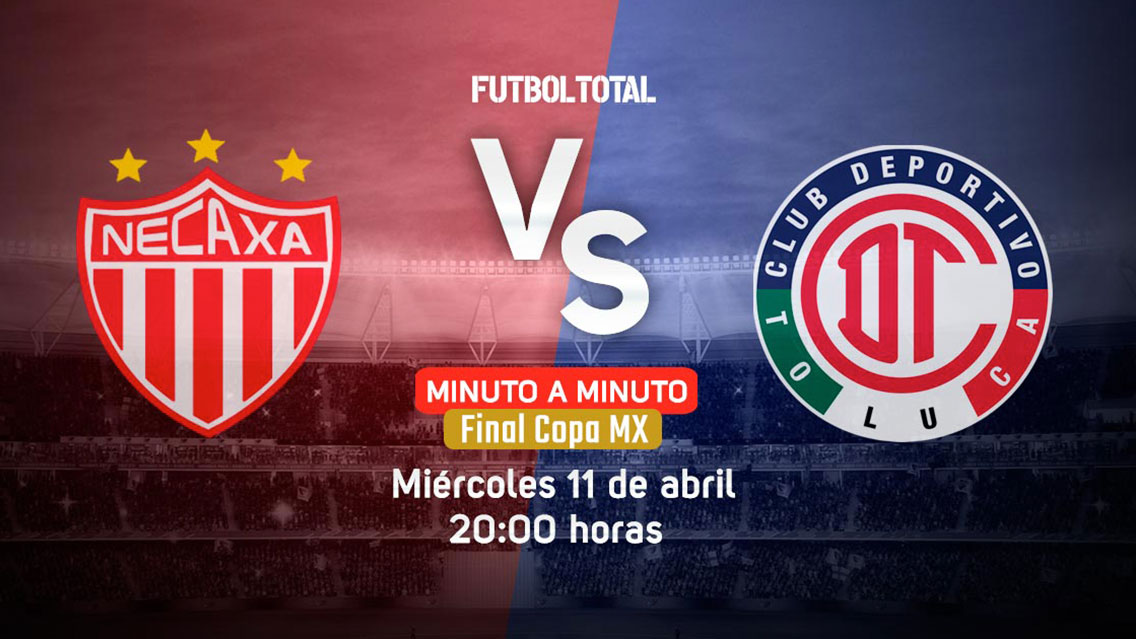 Necaxa vs Toluca | Final Copa MX | EN VIVO: Minuto a minuto