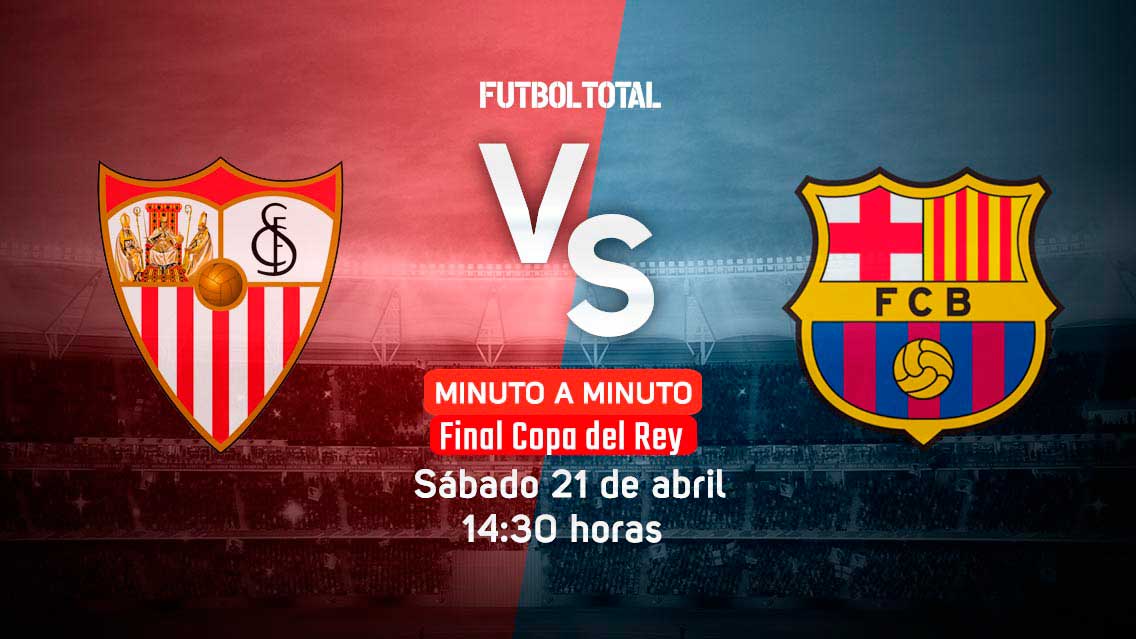 Sevilla vs FC Barcelona | Copa del Rey 2018 | EN VIVO: Minuto a minuto
