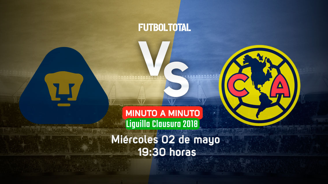 Pumas vs América | Clausura 2018 | EN VIVO: Minuto a minuto | Futbol Total