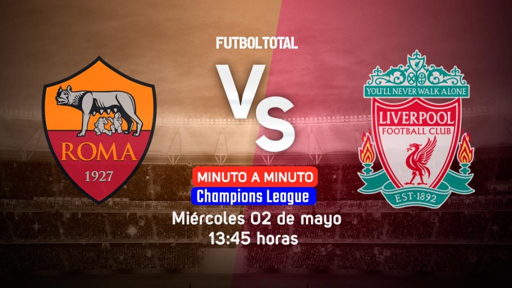 Roma vs Liverpool | Champions League | EN VIVO: Minuto a minuto