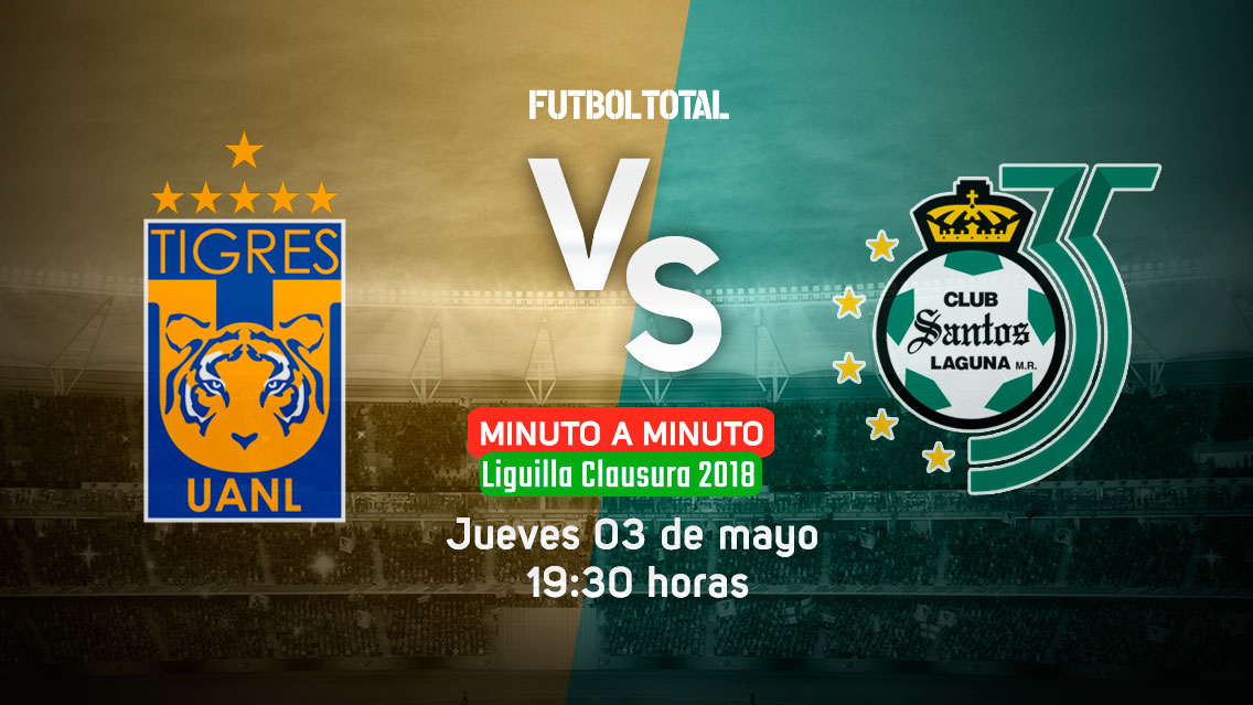 Tigres vs Santos | Clausura 2018 | EN VIVO: Minuto a minuto