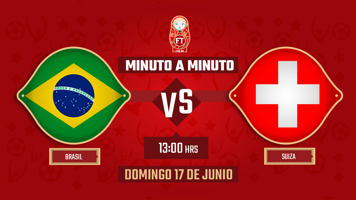Brasil vs Suiza | Mundial Rusia 2018 | EN VIVO: Minuto a minuto