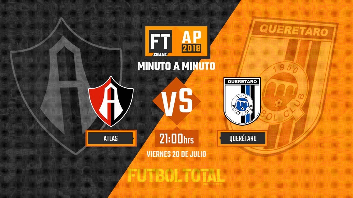 Atlas vs Querétaro | Apertura 2018 | EN VIVO: Minuto a minuto