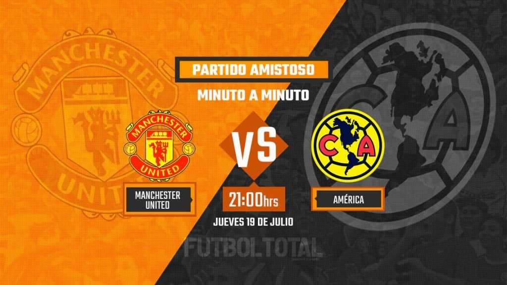 Manchester United vs América | Amistoso | EN VIVO: Minuto a minuto