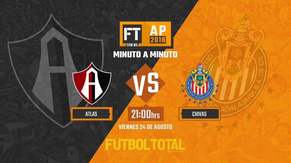 Atlas vs Chivas | Liga MX | Apertura 2018 | EN VIVO: Minuto a minuto