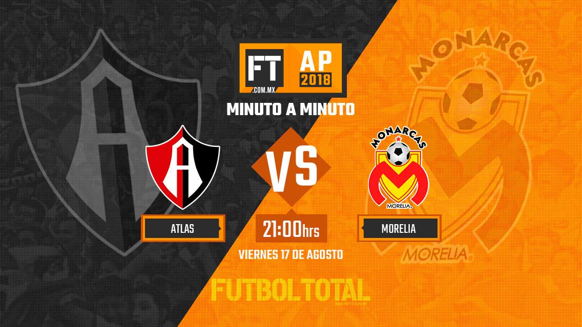 Atlas vs Monarcas Morelia | Liga MX | Apertura 2018 | EN VIVO: Minuto a minuto