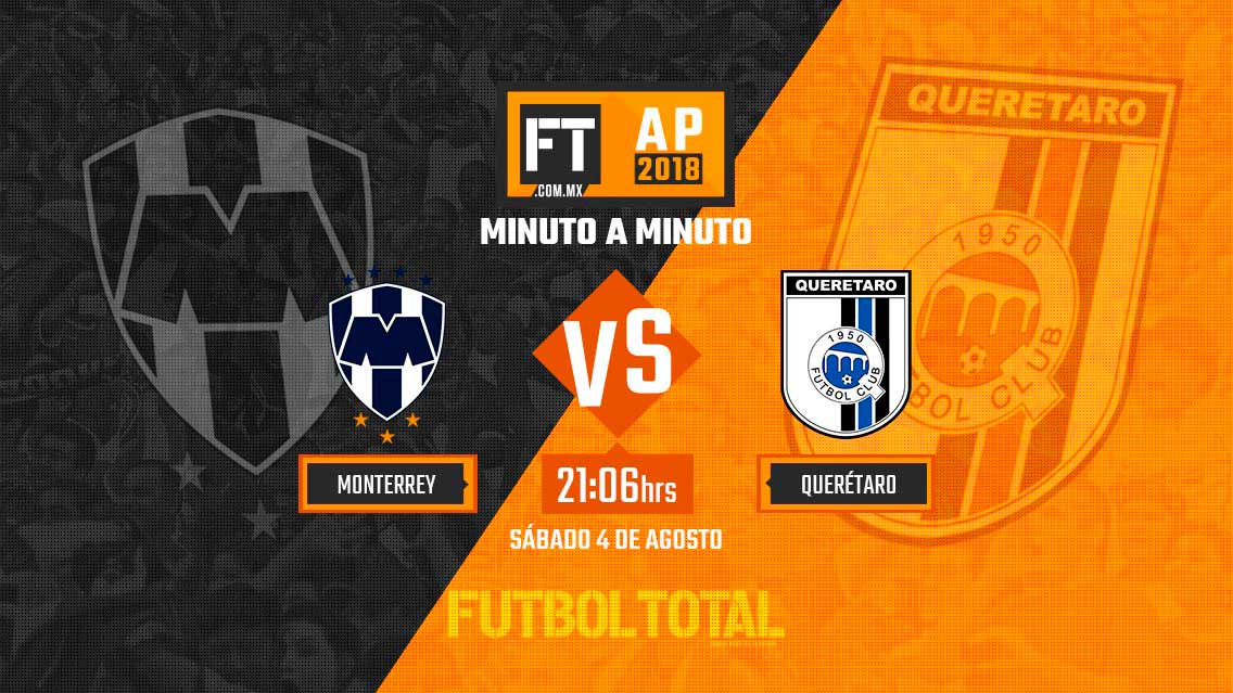 Monterrey vs Querétaro | Liga MX | Apertura 2018 | EN VIVO: Minuto a minuto