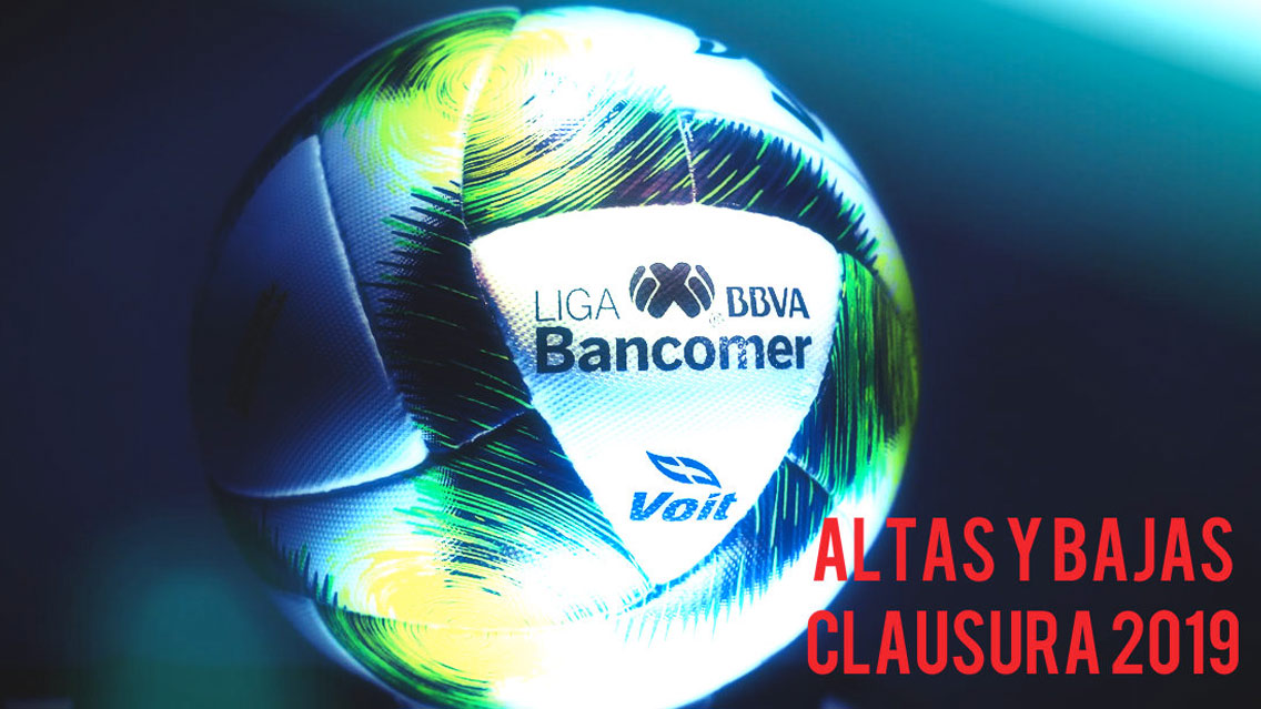 Todas las altas y bajas del Clausura 2019