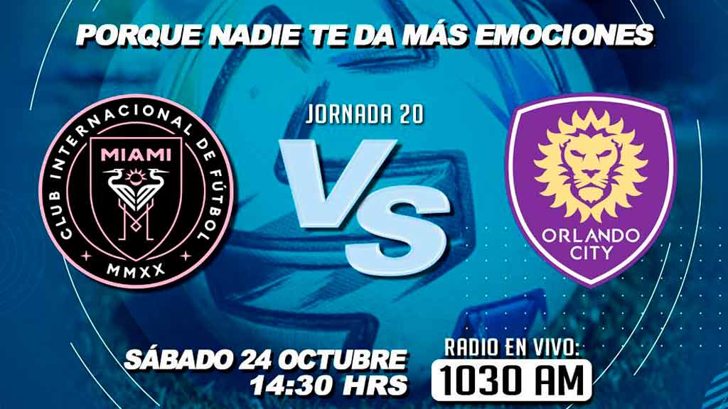 Escucha EN VIVO aquí el duelo entre Inter Miami vs Orlando City