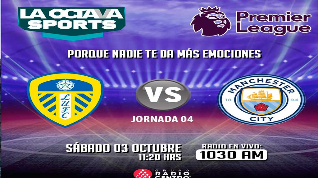 Escucha EN VIVO aquí el duelo entre Leeds vs Manchester City