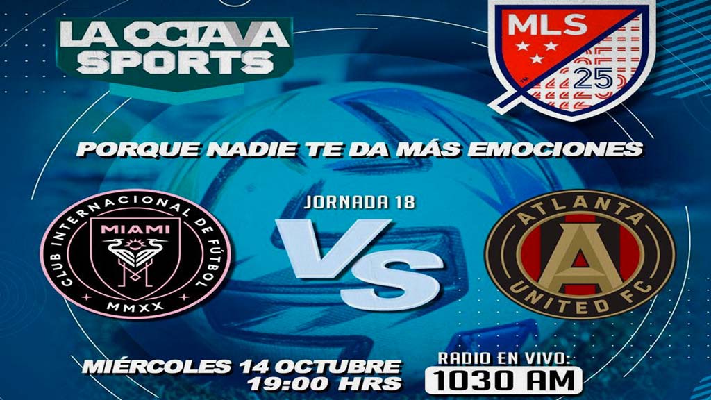 Escucha EN VIVO aquí el duelo entre Inter Miami y Atlanta United