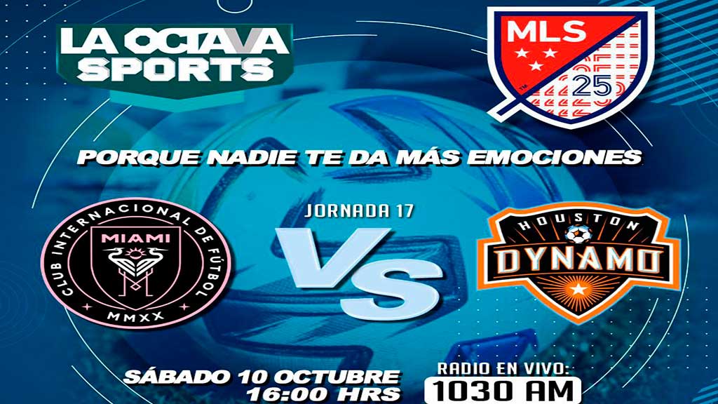 Escucha EN VIVO aquí el duelo entre Inter Miami y Houston Dynamo