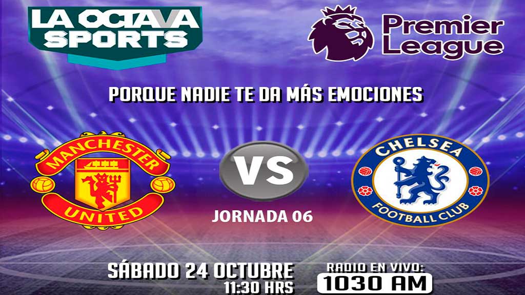 Escucha EN VIVO aquí el duelo entre Manchester United y Chelsea