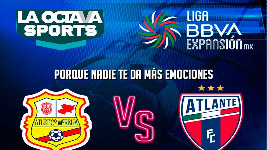 Escucha EN VIVO aquí el duelo entre Morelia y Atlante