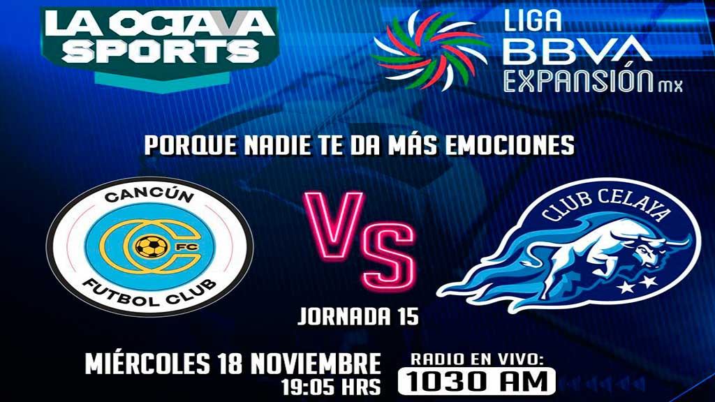 Escucha EN VIVO aquí el duelo entre Cancún FC y Celaya