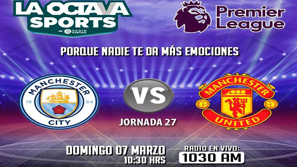 Escucha EN VIVO aquí el Manchester City vs Manchester United