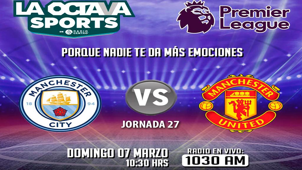 Escucha EN VIVO aquí el Manchester City vs Manchester United