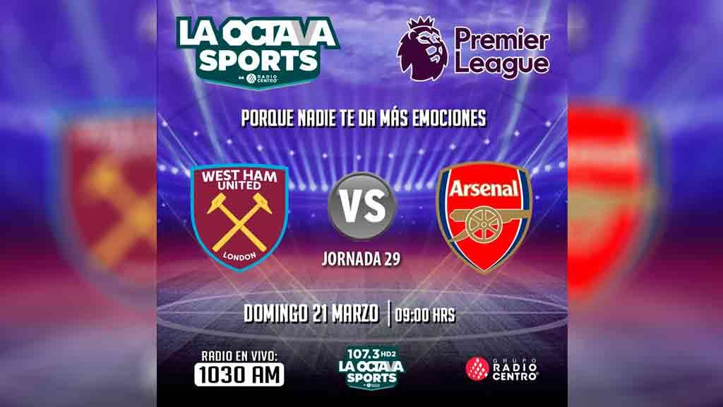 Escucha EN VIVO aquí el duelo entre West Ham y Arsenal