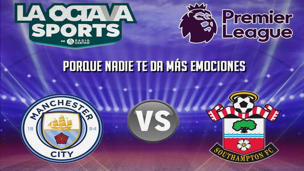 Escucha EN VIVO aquí en duelo entre Manchester City y Southampton