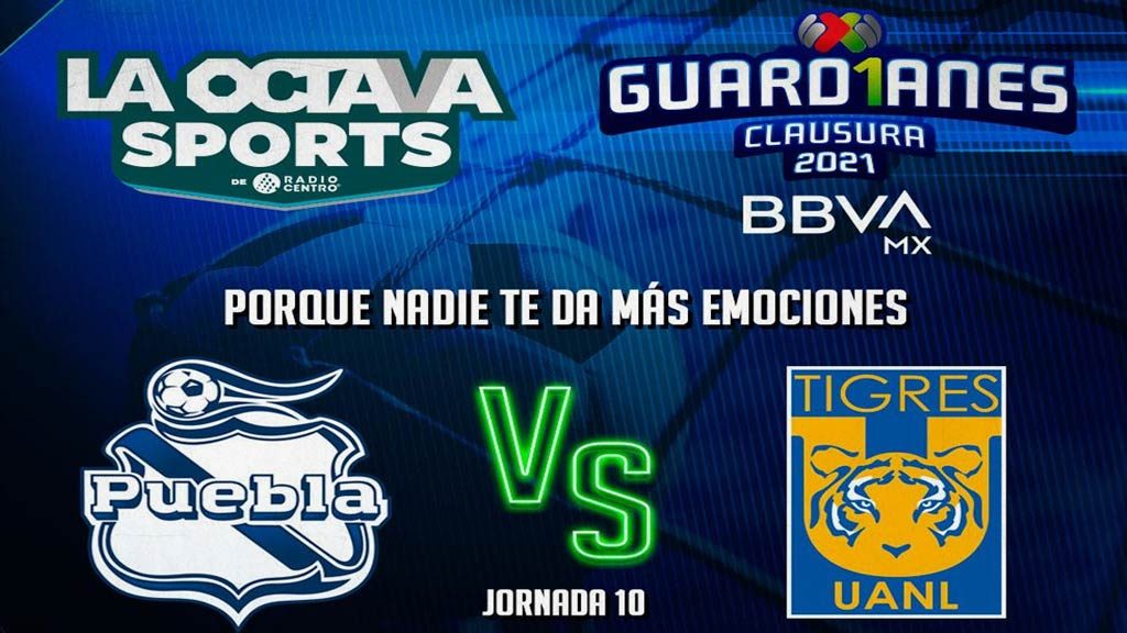 Escucha EN VIVO aquí el duelo entre Puebla vs Tigres UANL