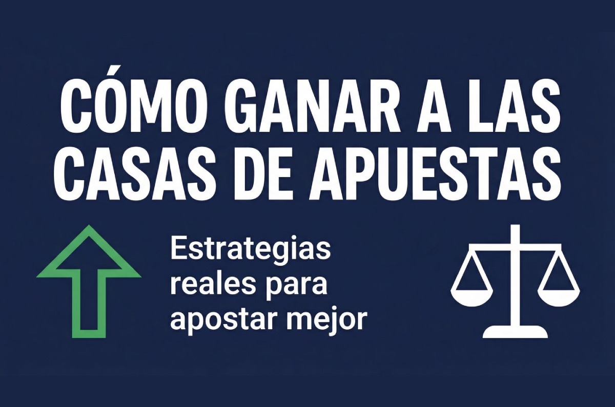 ¿Cómo ganarle a las casas de apuestas? Lo que nadie te cuenta (pero los expertos sí saben)